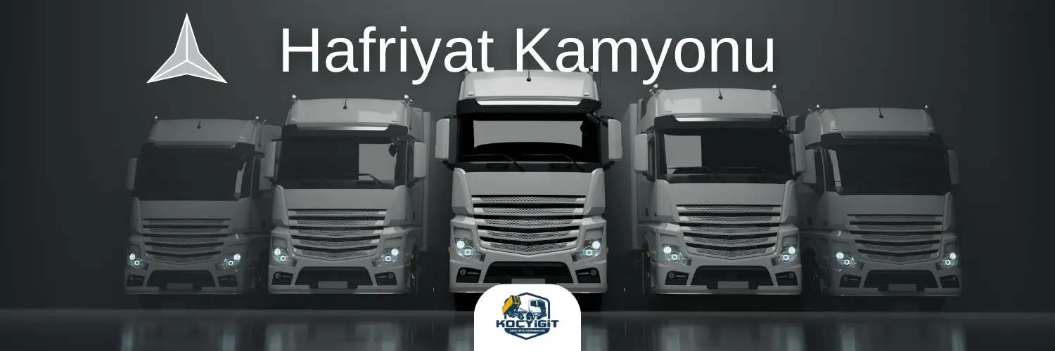 Mercedes Hafriyat Kamyonu Nedir? Özellikleri, Modelleri ve Fiyatları